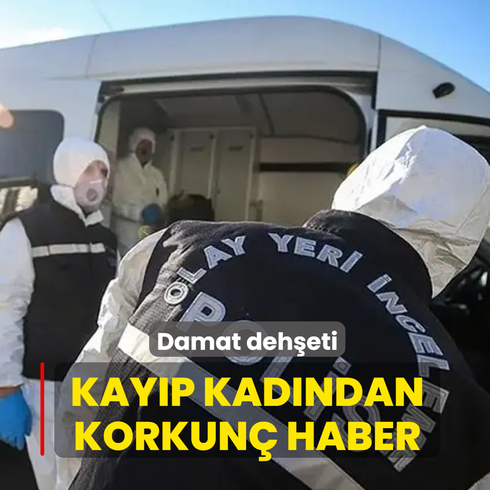 Kay�p kad�n�n izi ah�rda bulundu! Ardahan'da damat deh�eti