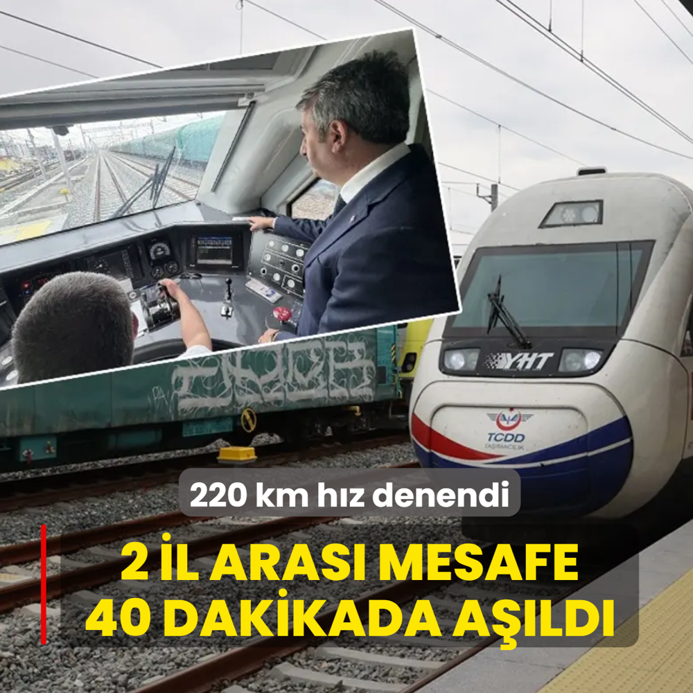 220 km h�z denendi! 2 il aras� mesafe 40 dakikada a��ld�