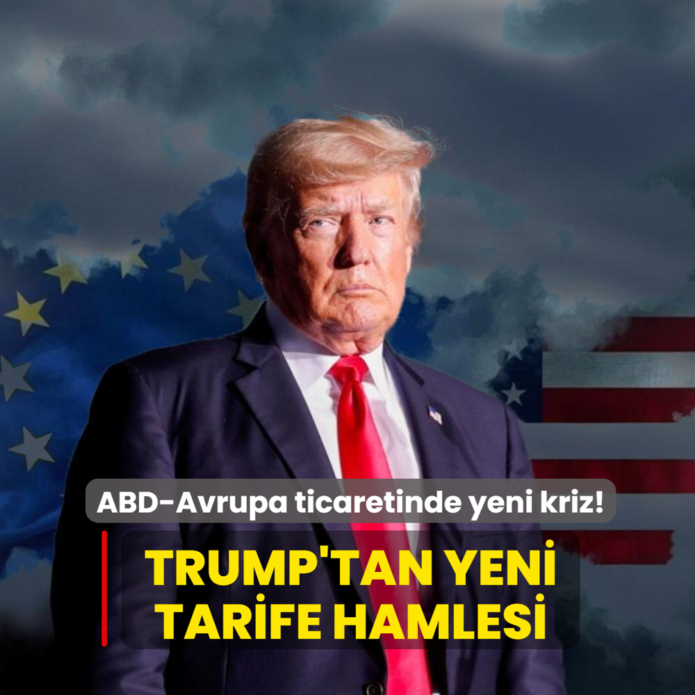 ABD-Avrupa ticaretinde yeni kriz! Trump'tan yeni tarife hamlesi