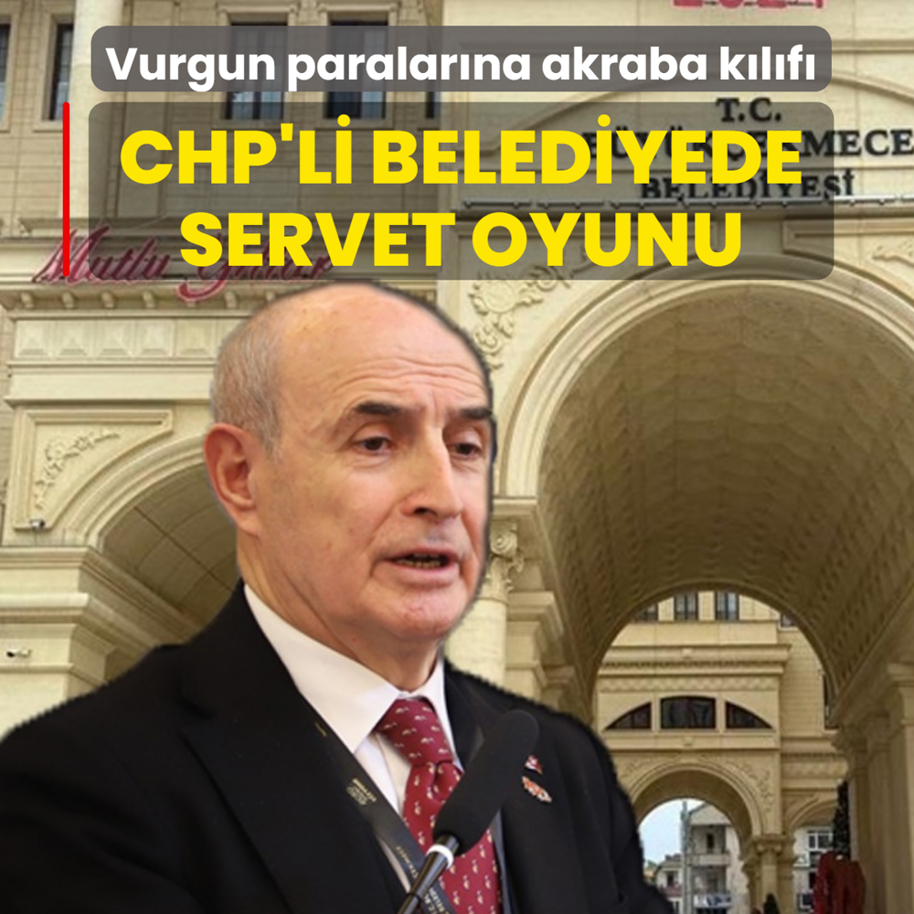 CHP'li belediyede servet oyunu! Vurgun paralar�na akraba k�l�f�