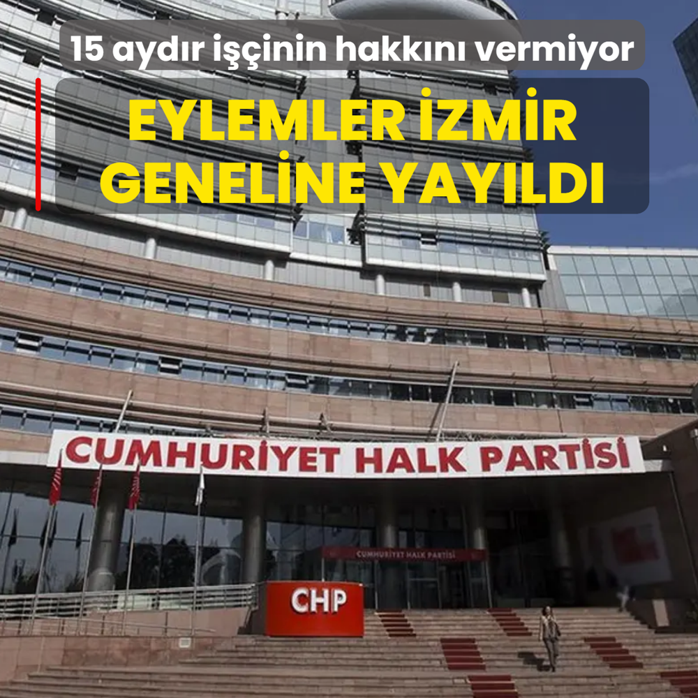Eylemler �zmir geneline yay�ld�! CHP'li belediyeler 15 ayd�r i��inin hakk�n� vermiyor