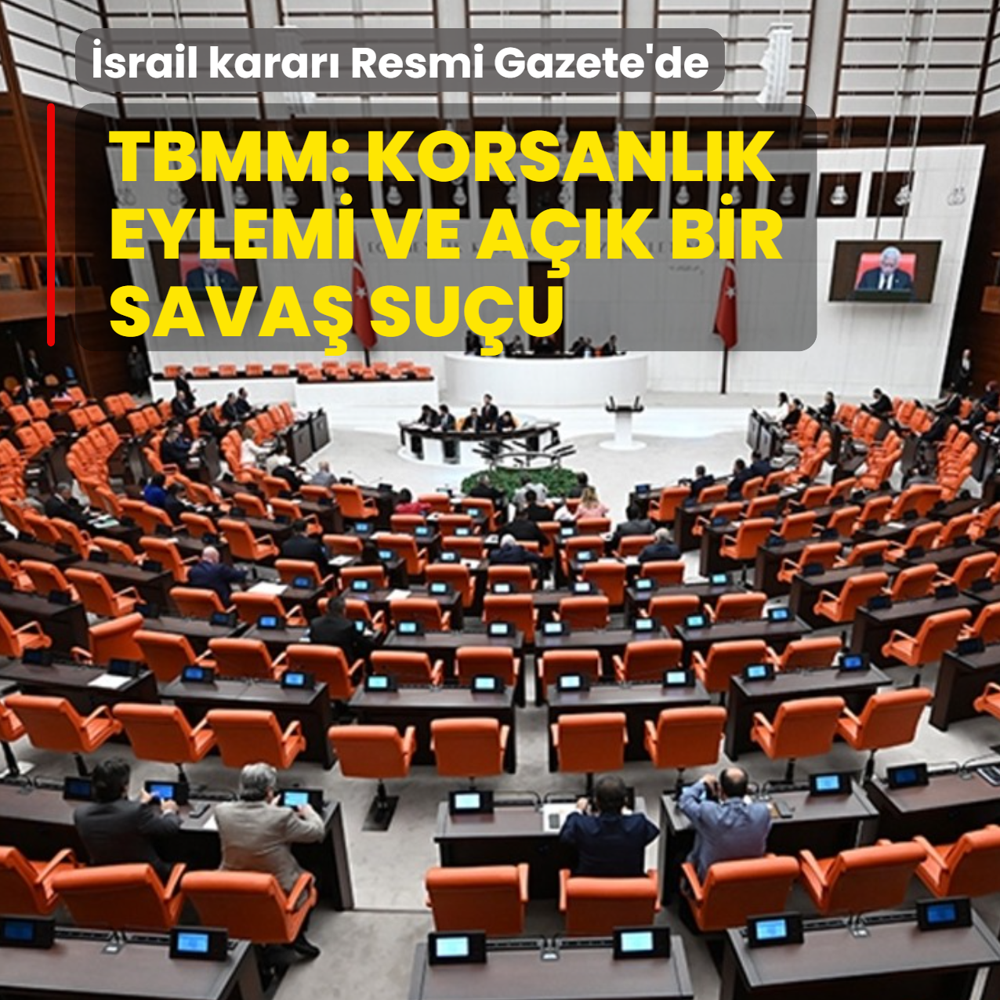�srail karar� Resmi Gazete'de... TBMM: Korsanl�k eylemi ve a��k bir sava� su�u