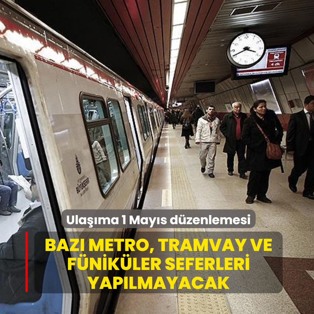 �stanbul'da ula��ma 1 May�s d�zenlemesi:  Baz� metro, tramvay ve f�nik�ler seferleri yap�lmayacak