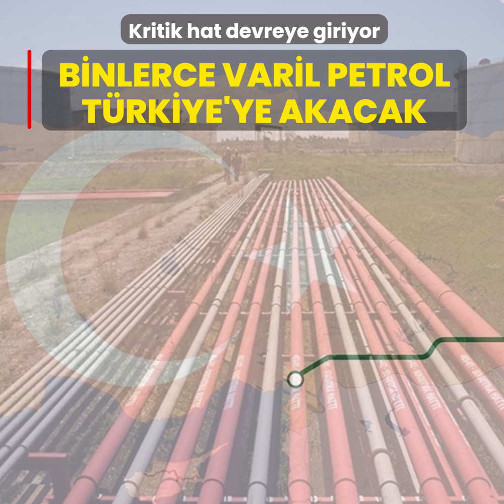 Kritik hat devreye giriyor! Binlerce varil petrol T�rkiye'den d�nyaya akacak