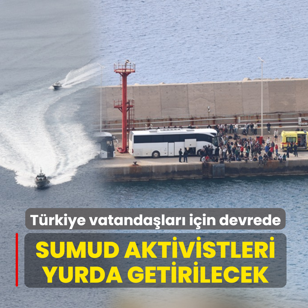 T�rkiye vatanda�lar� i�in devrede! Sumud aktivistleri yurda getirilecek