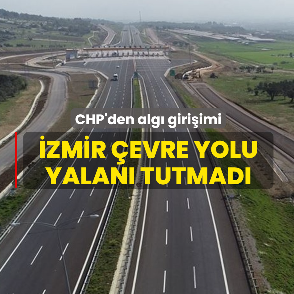 CHP'den alg� giri�imi! �zmir �evre Yolu iddialar�na an�nda yalanlama
