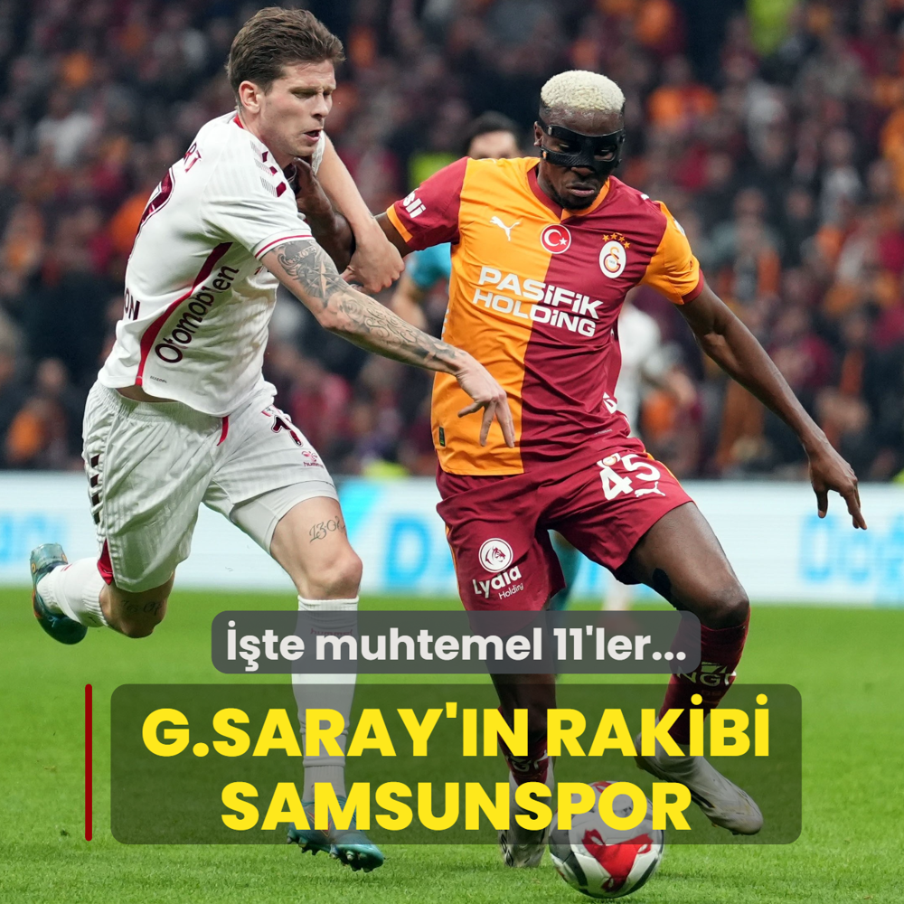 Galatasaray'�n rakibi Samsunspor! ��te muhtemel 11'ler...