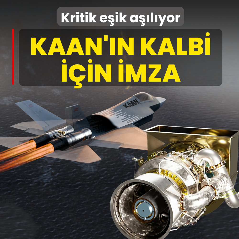 KAAN'�n kalbi i�in imza! Kritik e�ik a��l�yor