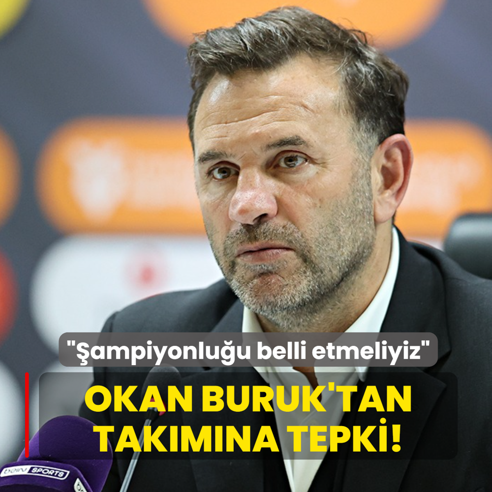 Okan Buruk'tan tak�m�na tepki! ��ampiyonlu�u belli etmeliyiz�