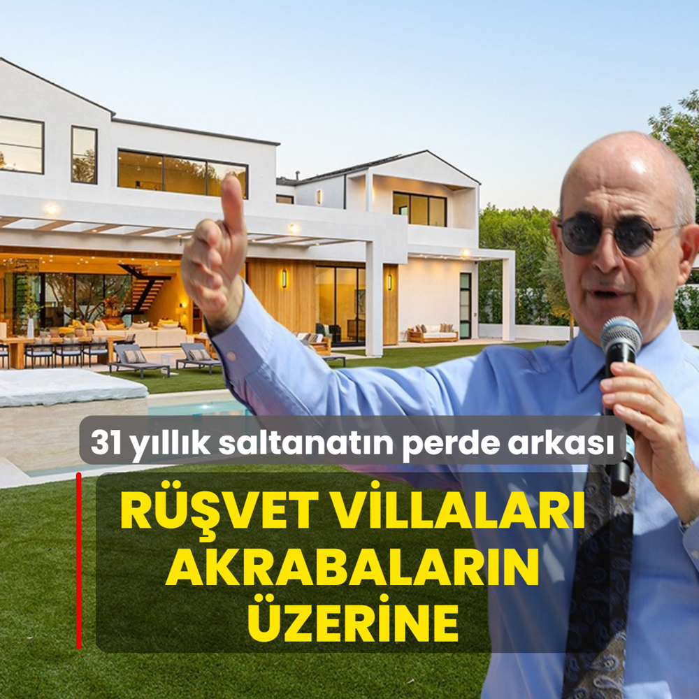 31 y�ll�k saltanat�n perde arkas�! R��vet villalar� akrabalar�n �zerine