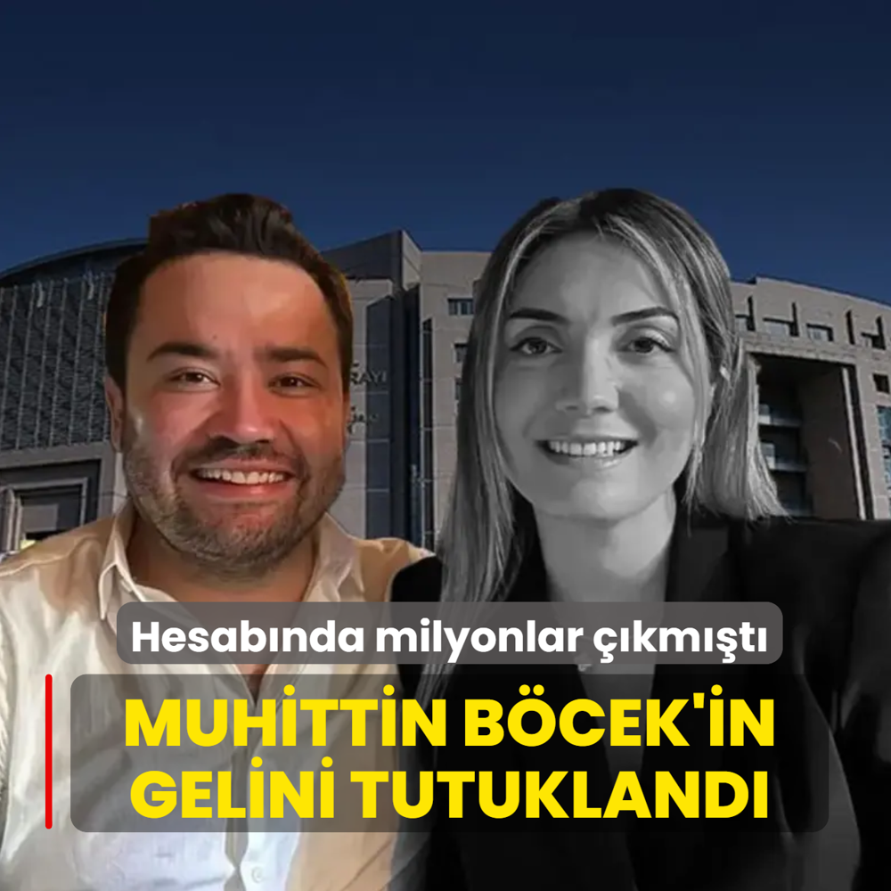 Hesab�nda milyonlar ��km��t�: Muhittin B�cek'in gelini tutukland�
