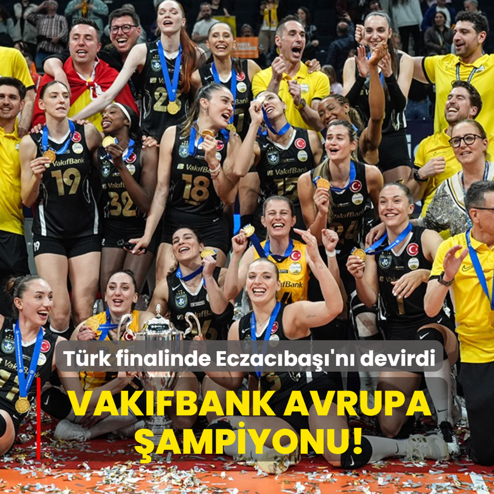 Vak�fbank Avrupa �ampiyonu! T�rk finalinde Eczac�ba��'n� devirdi