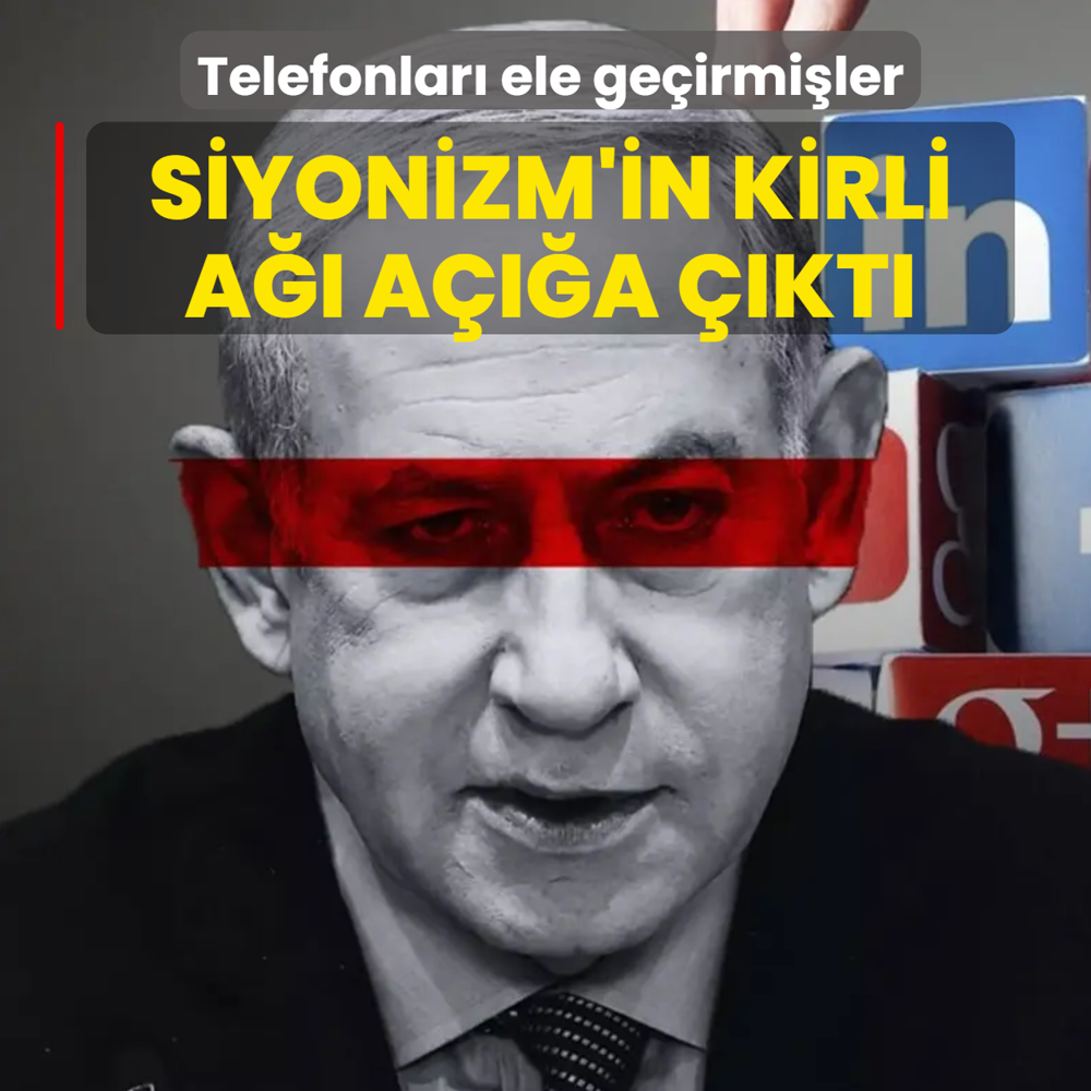 Telefonlar� ele ge�irmi�ler! Siyonizm'in k�resel casusluk a�� de�ifre edildi