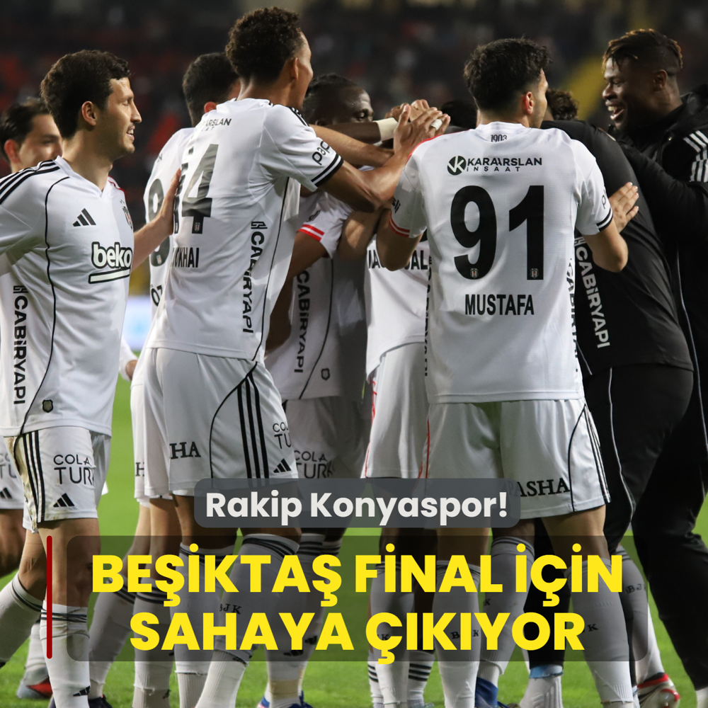 Be�ikta� final i�in sahaya ��k�yor! Rakip Konyaspor