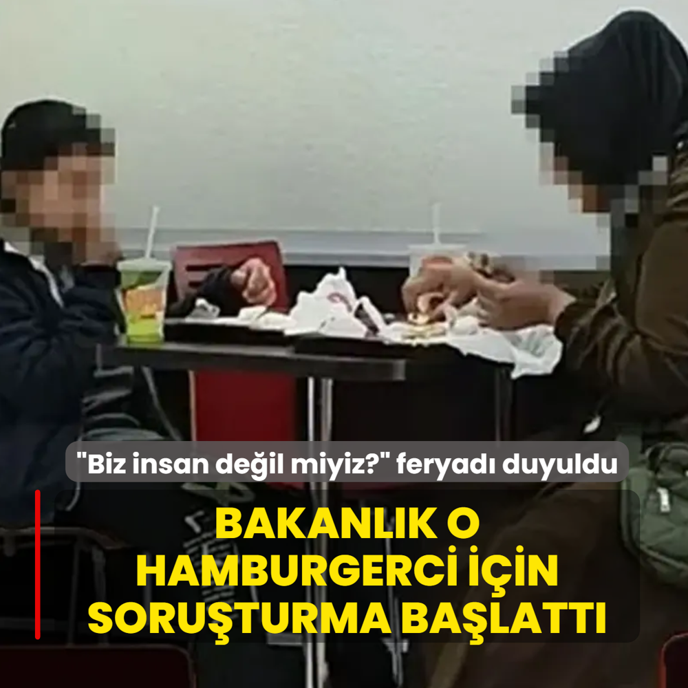 �Biz insan de�il miyiz?� feryad� yank� buldu... Bakanl�k o hamburgerci i�in soru�turma ba�latt�