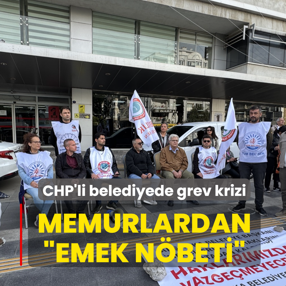 CHP'li belediyede grev krizi! Memurlardan �Emek N�beti�
