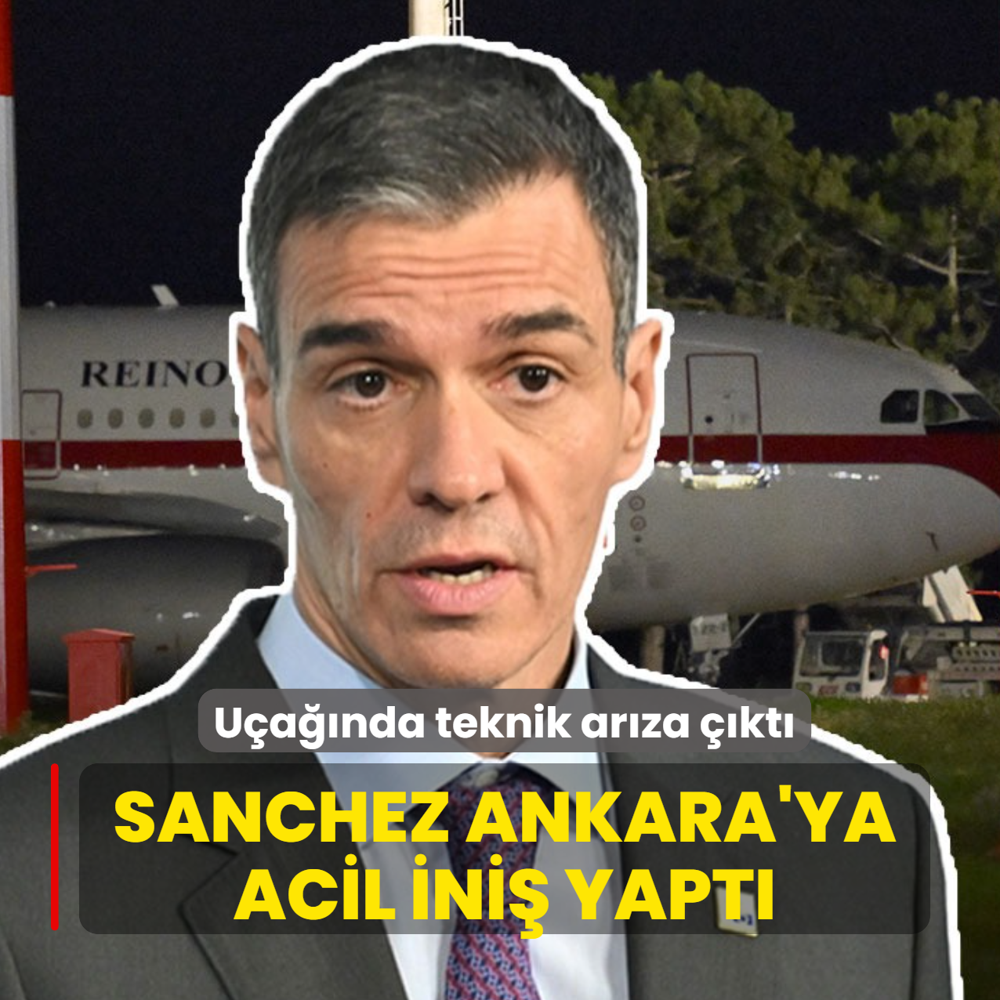 Ayn� kaderi ikinci kez ya�ad�: Sanchez'in u�a�� Ankara'ya acil ini� yapt�