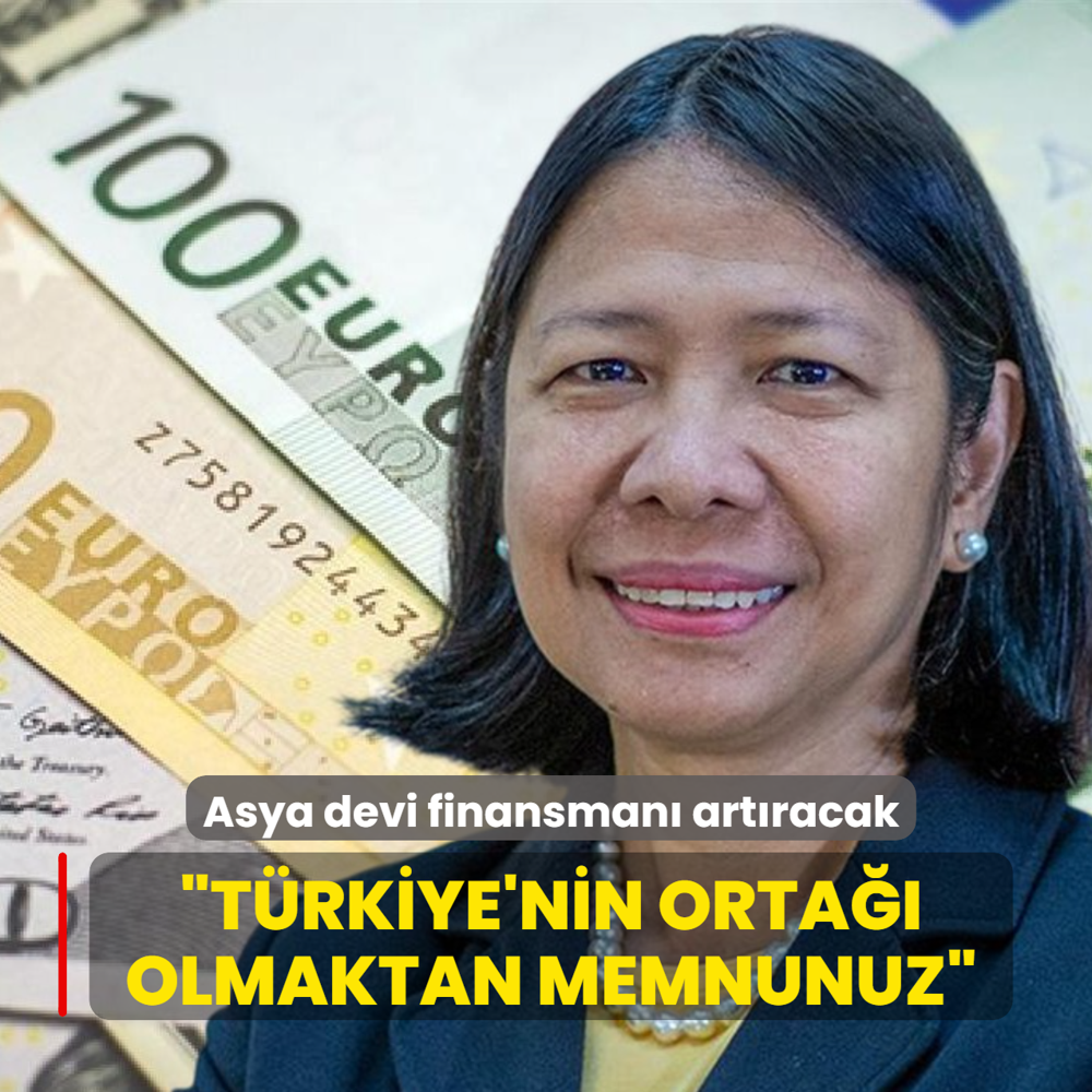Asya devi finansman� art�racak: T�rkiye'nin orta�� olmaktan �ok memnunuz