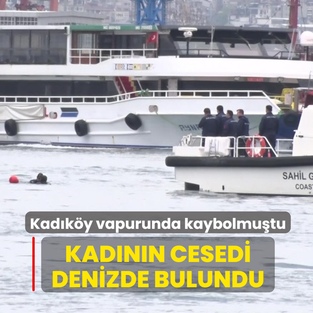 Kad�k�y vapurunda kaybolmu�tu: Kad�n�n cesedi denizde bulundu