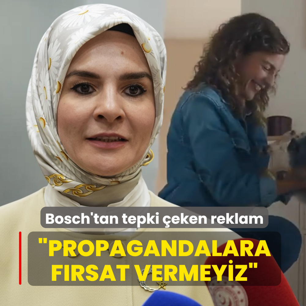 Bosch'tan tepki �eken reklam... Bakan G�kta�: Propagandalara f�rsat vermeyiz