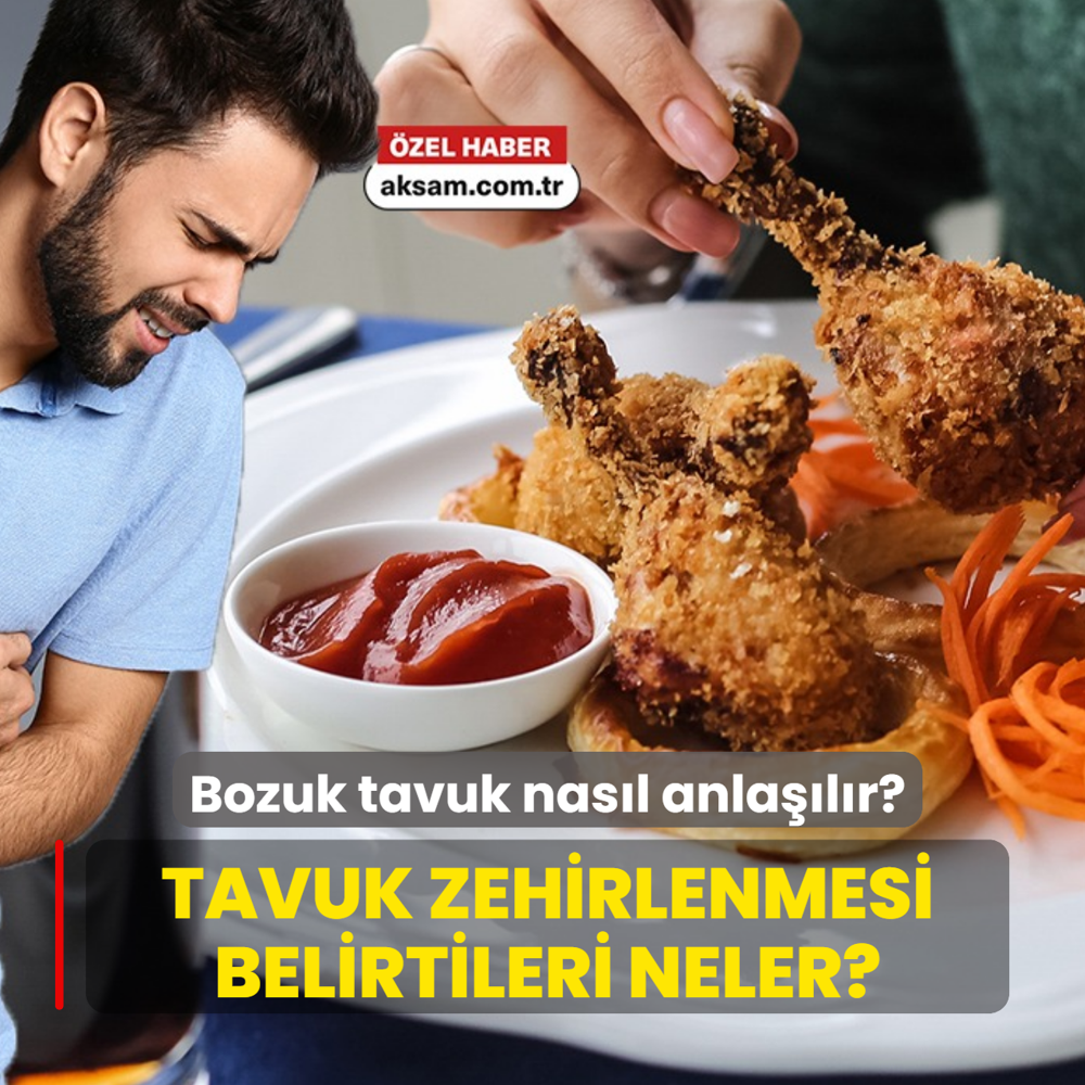 Tavuk zehirlenmesi belirtileri neler? Restoranda bozuk tavuk nas�l anla��l�r?
