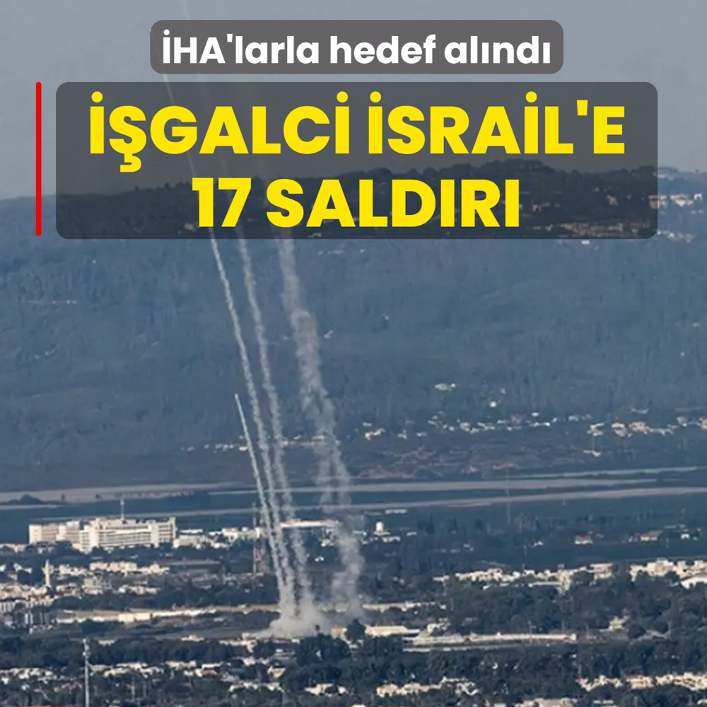 �HA'larla hedef al�nd�! ��galci �srail'e 17 sald�r�