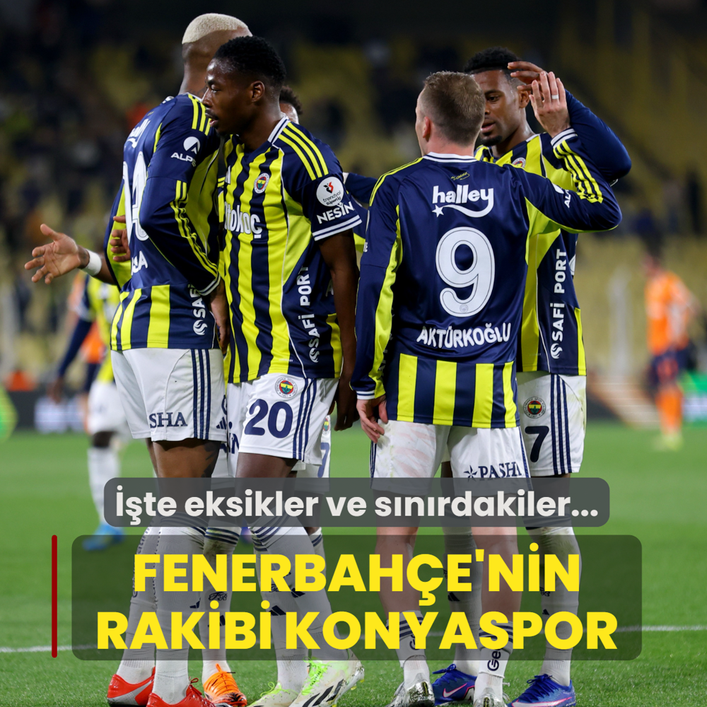 Fenerbah�e, Konya deplasman�nda! ��te eksikler ve s�n�rdakiler...