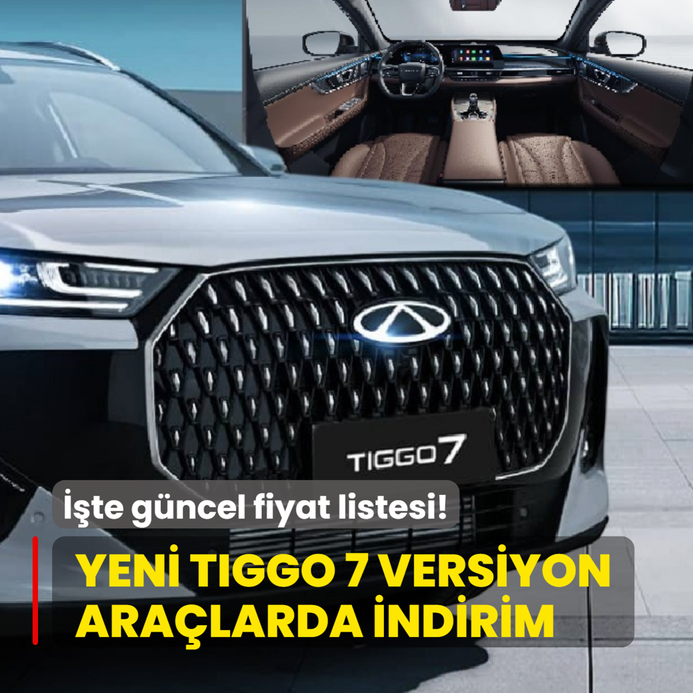 Chery yapt� yapaca��n�: T�m Yeni Tiggo 7 versiyon ara�larda indirim! ��te g�ncel fiyat listesi...