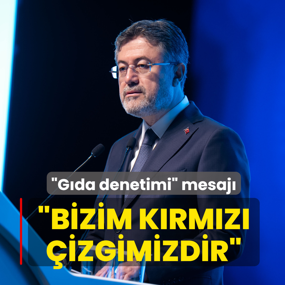 Bakan Yumakl�'dan �g�da denetimi� mesaj�: Bizim k�rm�z� �izgimizdir