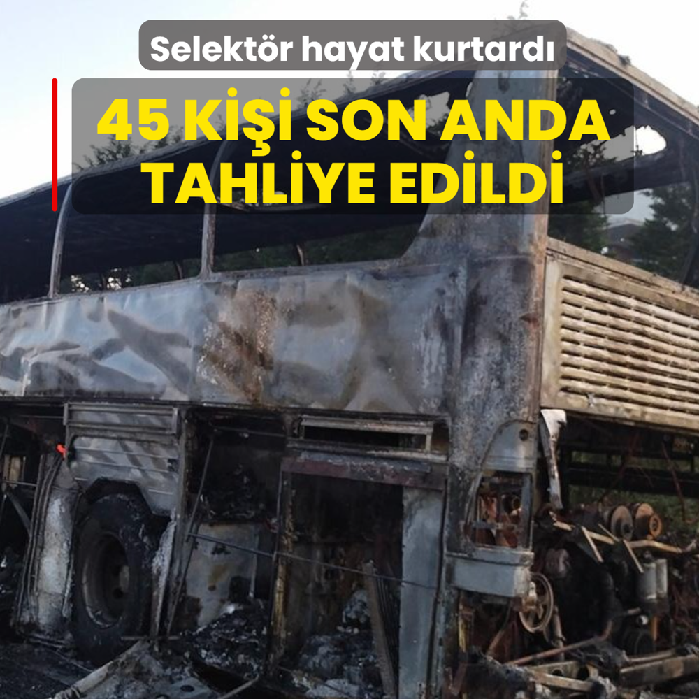 Selekt�r hayat kurtard�: 45 ki�i son anda tahliye edildi