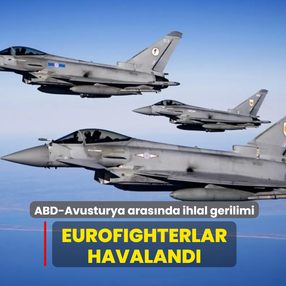 ABD-Avusturya aras�nda s�n�r ihlali gerilimi... Eurofighterlar havaland�