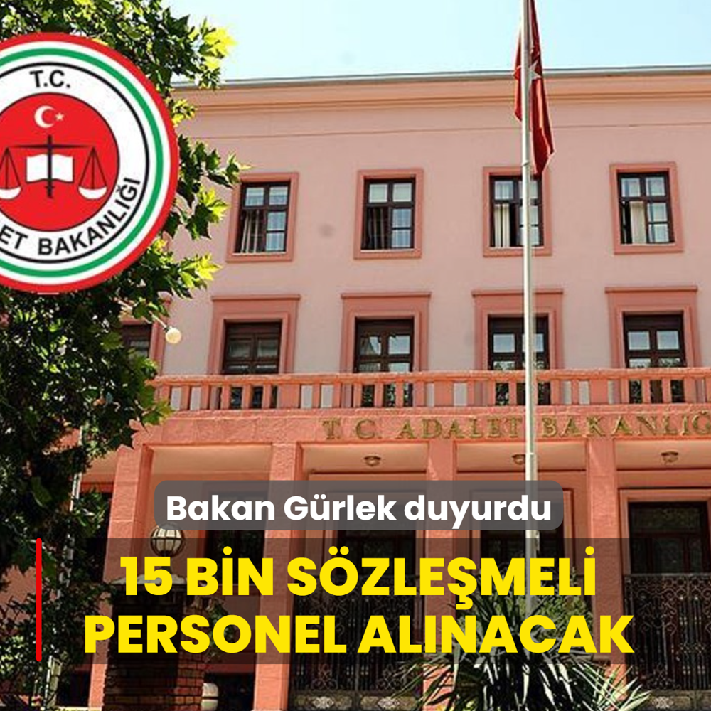 Bakan G�rlek duyurdu! Adalet Bakanl��� 15 bin s�zle�meli personel alacak