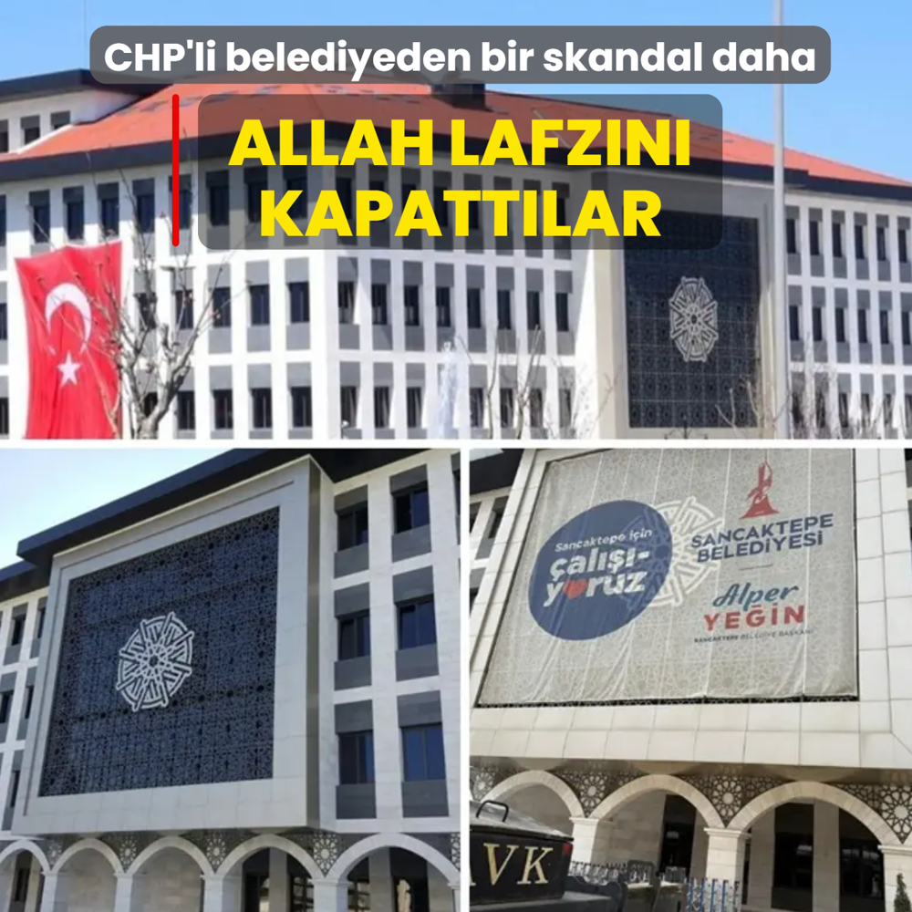 CHP'li Sancaktepe Belediyesi'nden bir skandal daha: Allah lafz�n� kapatt�lar