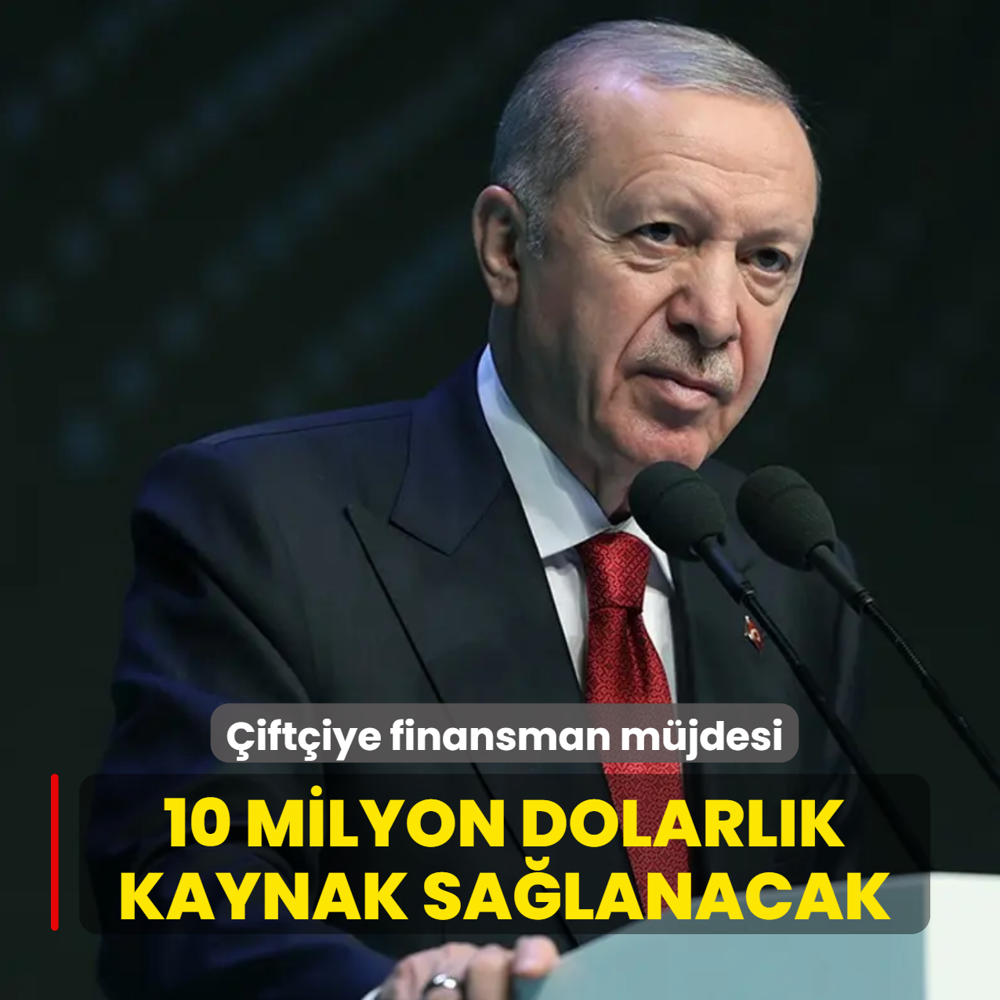 �ift�iye finansman m�jdesi! Ba�kan Erdo�an: 10 milyon dolarl�k kaynak sa�lanacak