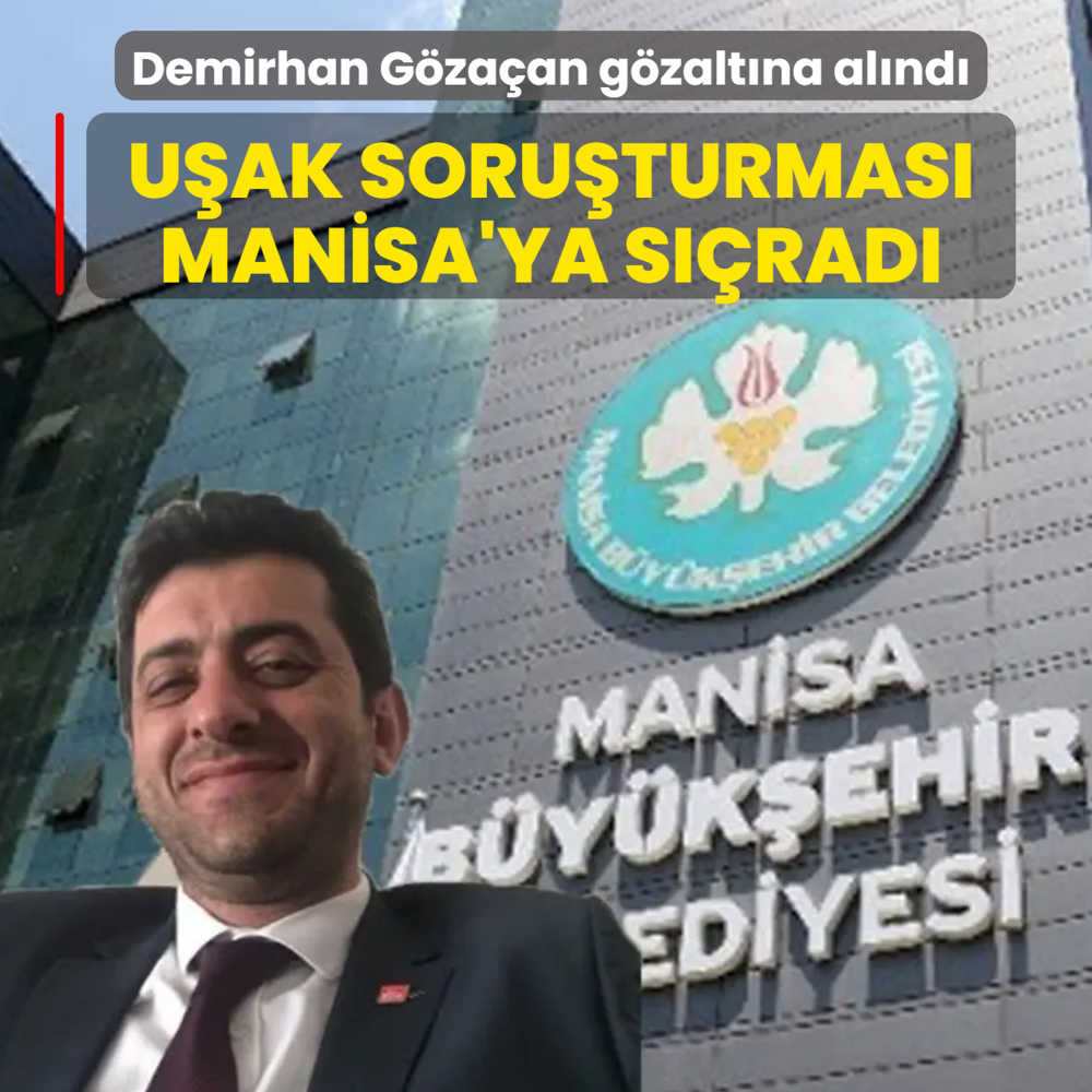 Demirhan G�za�an g�zalt�na al�nd�! U�ak soru�turmas� Manisa'ya s��rad�