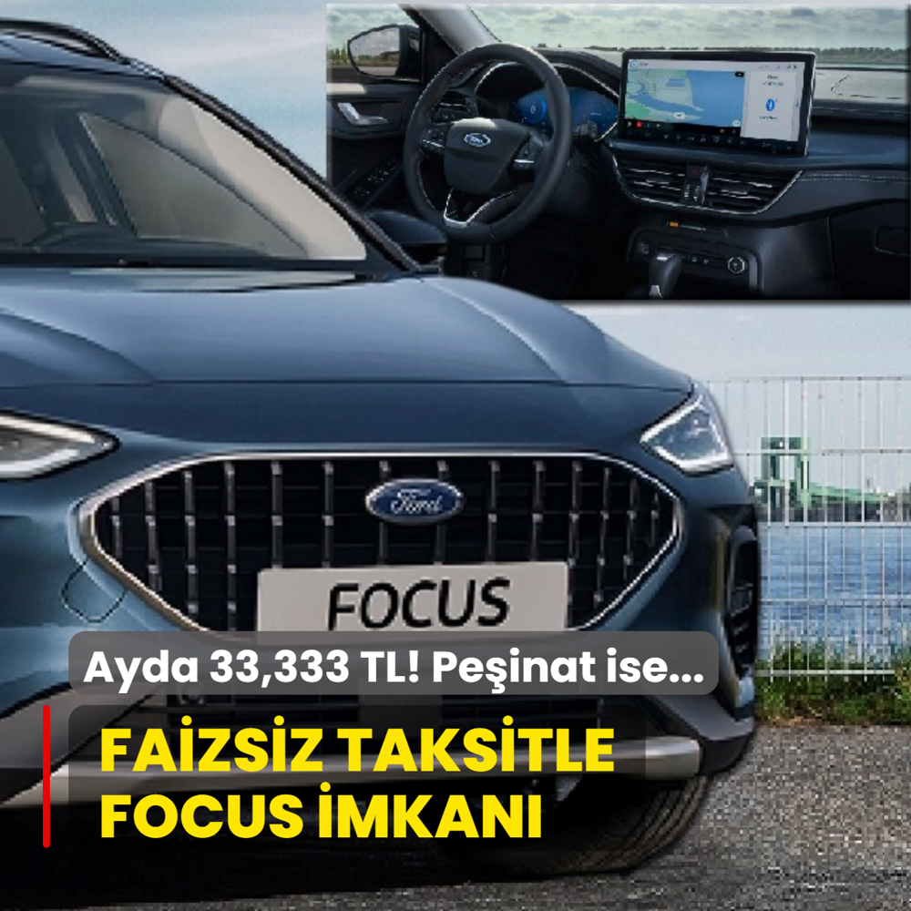 Ford a��klad�: Ayda 33,333 TL faizsiz taksitle Focus imkan�! Pe�inat ise...