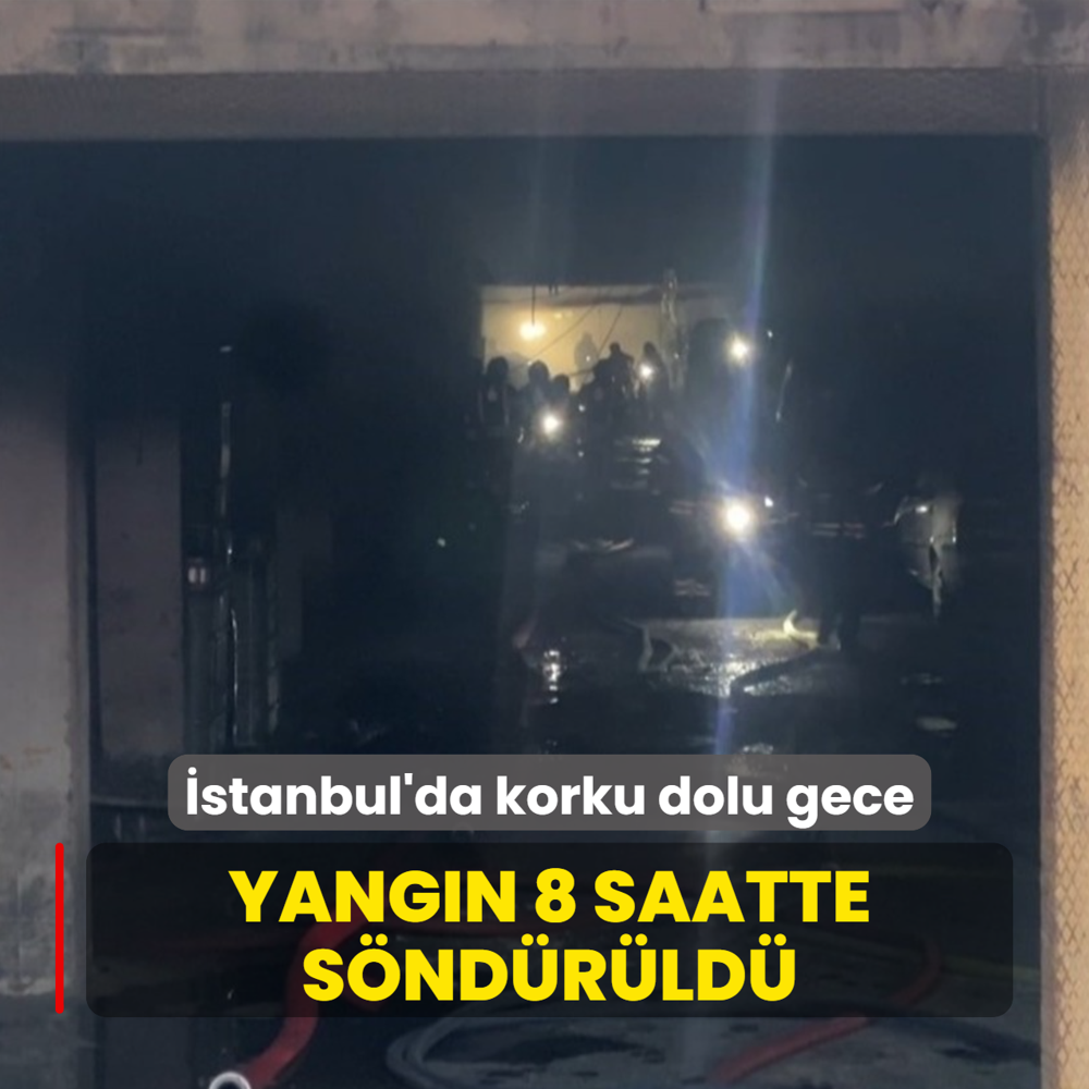 �stanbul'da korku dolu gece: Yang�n 8 saatte s�nd�r�ld�