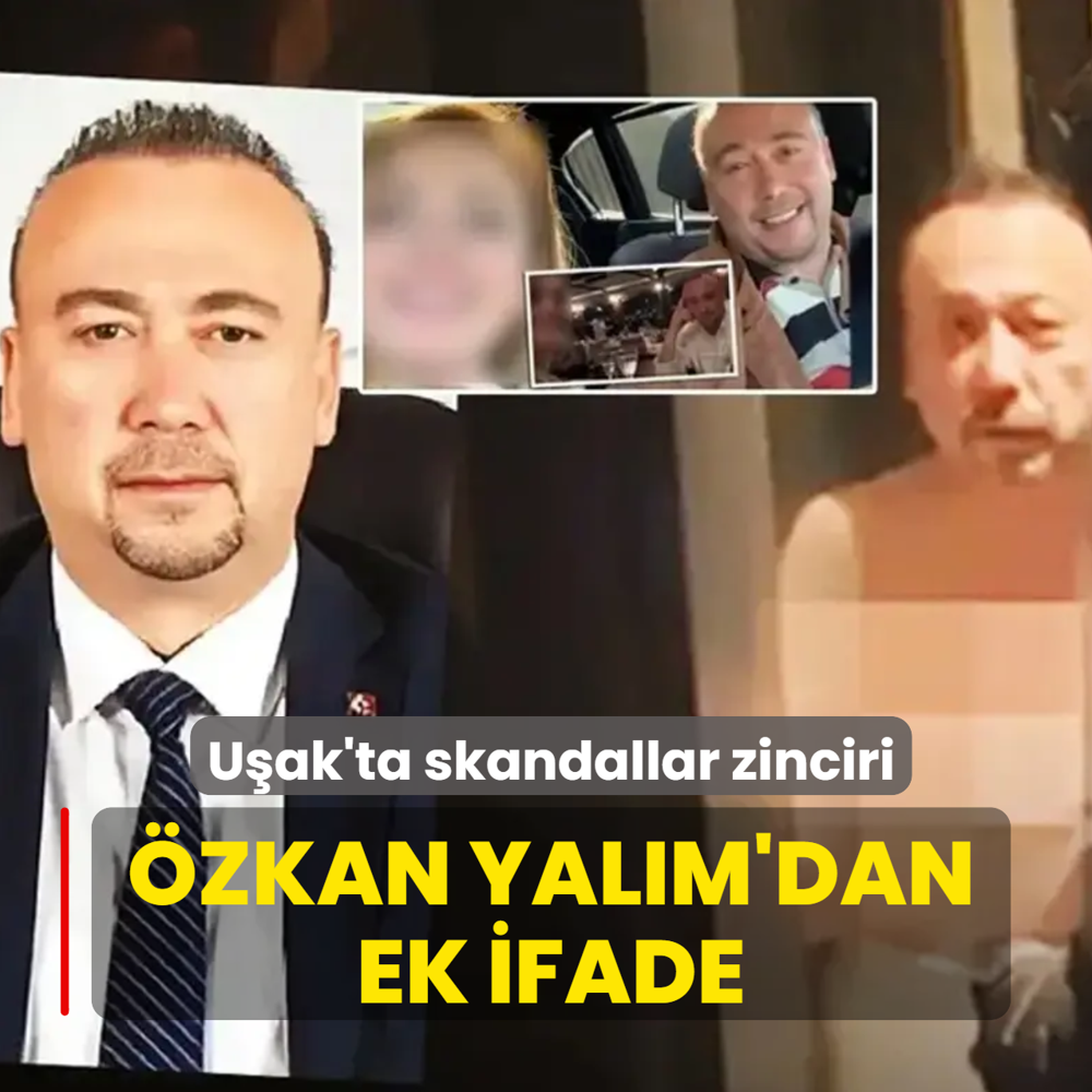U�ak'ta skandallar zinciri... �zkan Yal�m'dan ek ifade