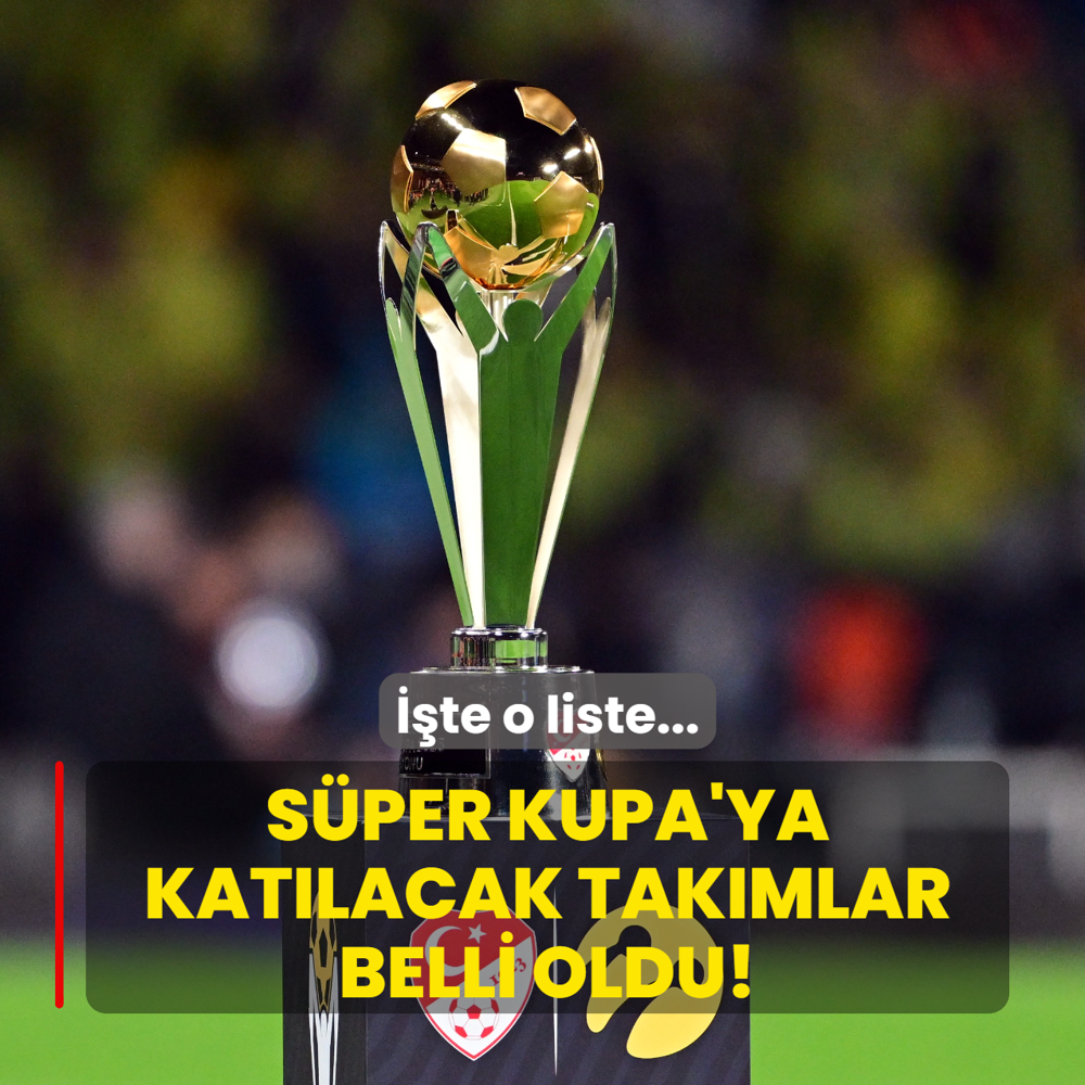 2026'da S�per Kupa'ya kat�lacak tak�mlar belli oldu! ��te o liste...