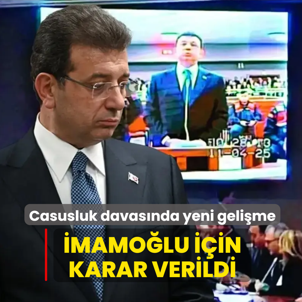 Casusluk davas�nda yeni geli�me! �mamo�lu i�in karar verildi