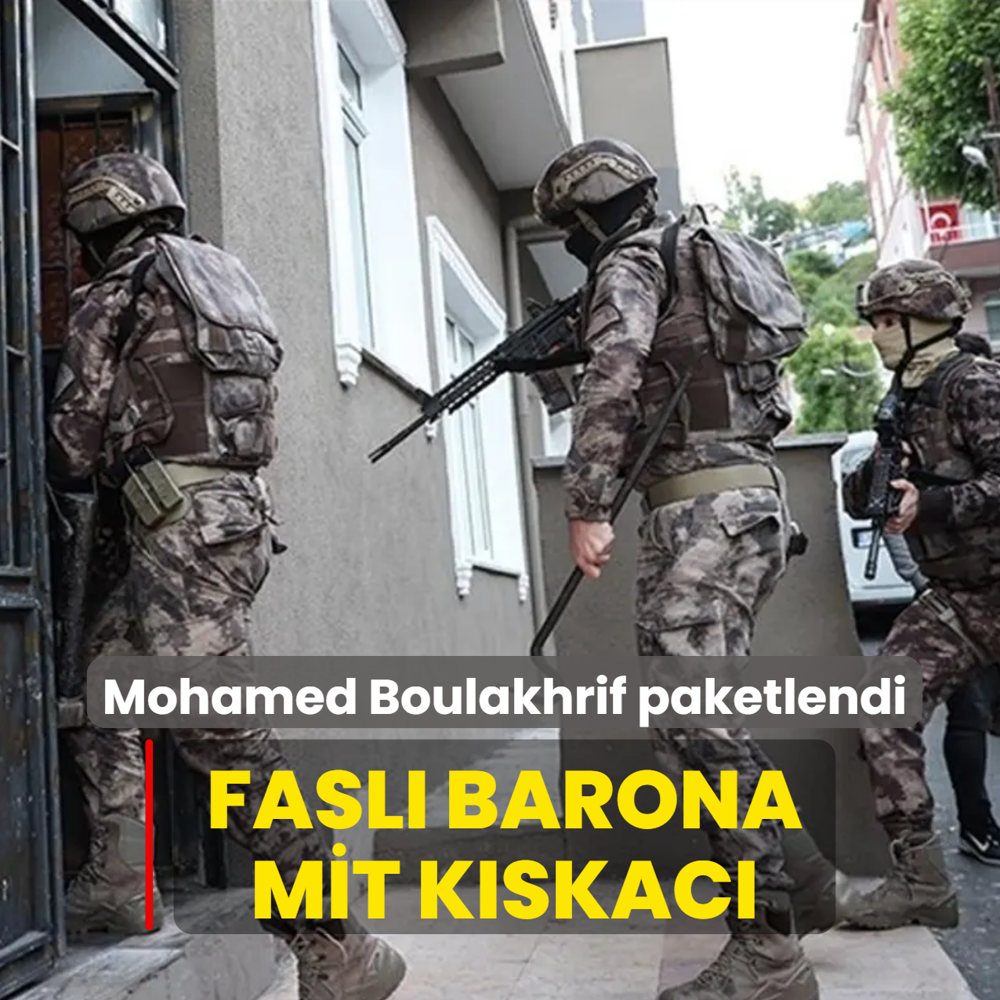 Fasl� barona �i�li'de M�T k�skac�! Mohamed Boulakhrif paketlendi
