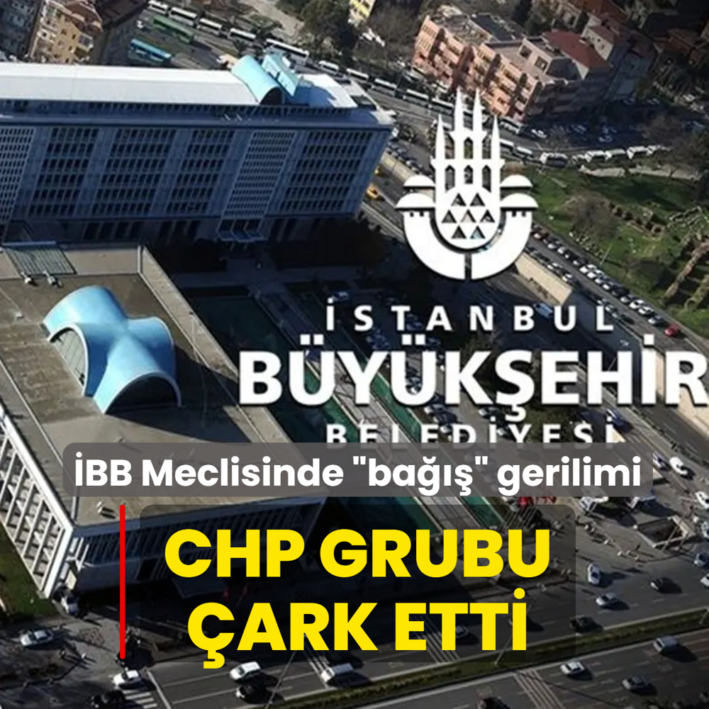 �BB Meclisinde �ba���� gerilimi... CHP grubu �ark etti