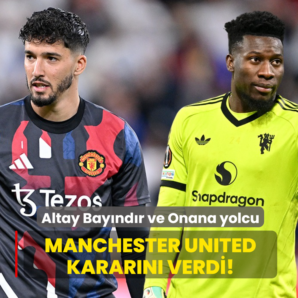 Manchester United karar�n� verdi! Altay Bay�nd�r ve Onana yolcu