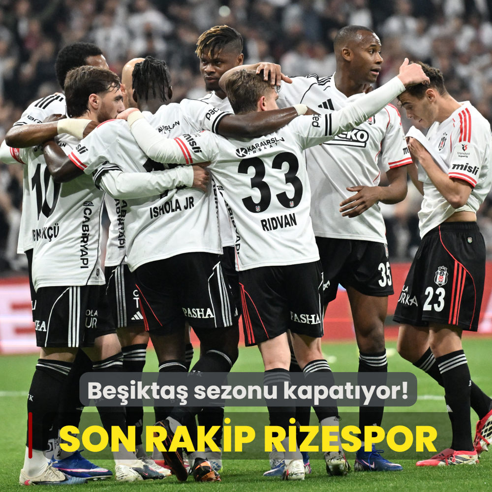 Be�ikta�, sezonu kapat�yor! Son rakip �aykur Rizespor