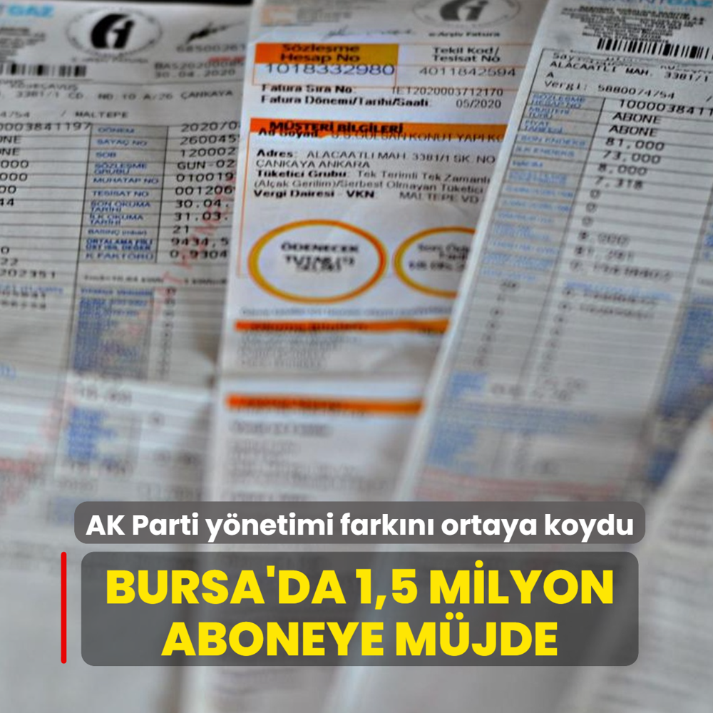 Bursa'da 1,5 milyon aboneye m�jde: AK Parti y�netimi fark�n� ortaya koydu