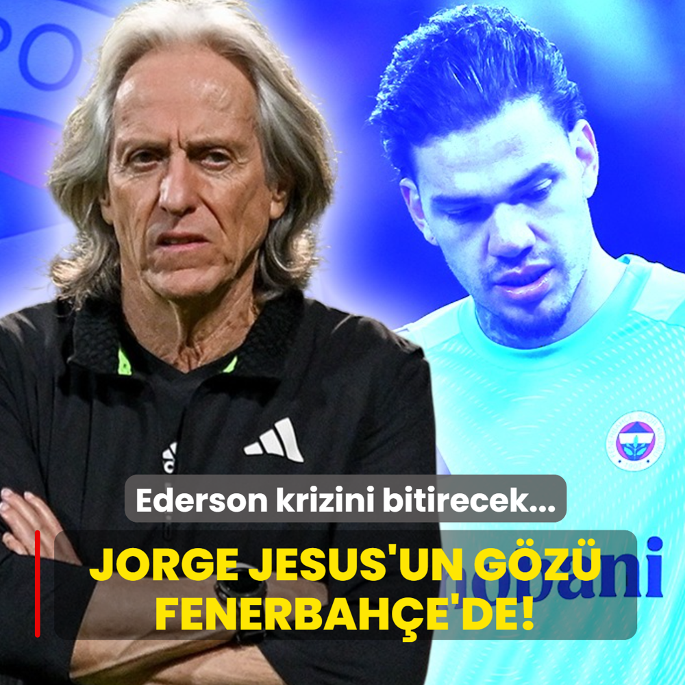 Jorge Jesus'un g�z� Fenerbah�e'de! Ederson krizini bitirecek...