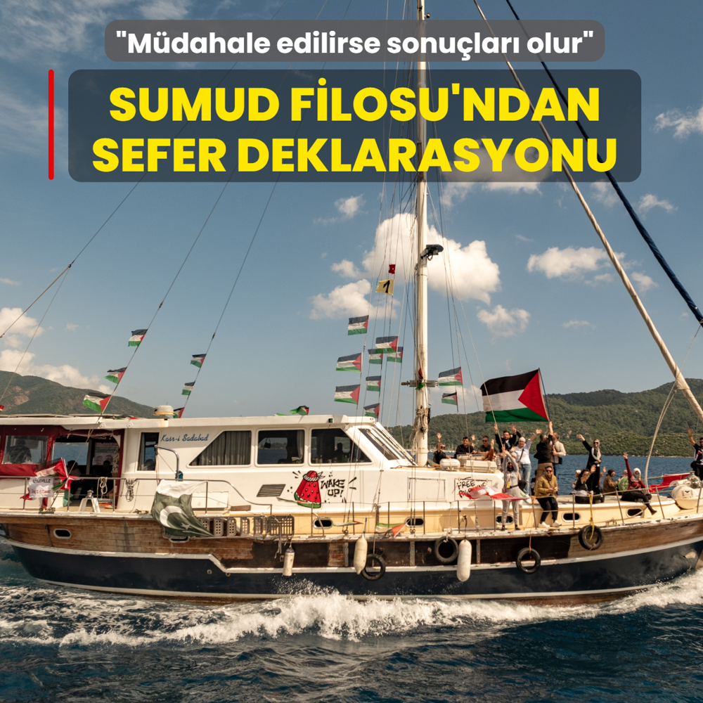 K�resel Sumud Filosu'ndan sefer deklarasyonu... �M�dahale edilirse sonu�lar� olur�