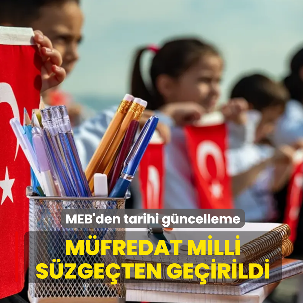 MEB'den tarihi g�ncelleme! M�fredat milli s�zge�ten ge�irildi