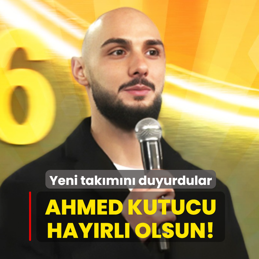 Ve Ahmed Kutucu hay�rl� olsun! Yeni tak�m�n� duyurdular