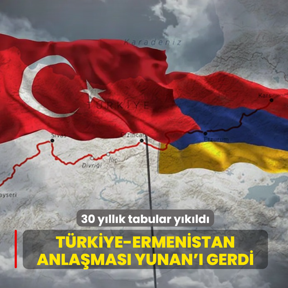 30 y�ll�k tabular y�k�ld�! T�rkiye-Ermenistan anla�mas� Yunan'� gerdi